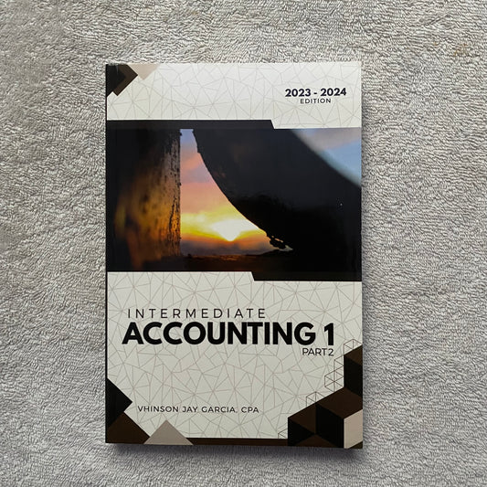 Intermediate Accounting 1 Part 2 (2023–2024 Edition) by Vhinson Jay Garcia, CPA