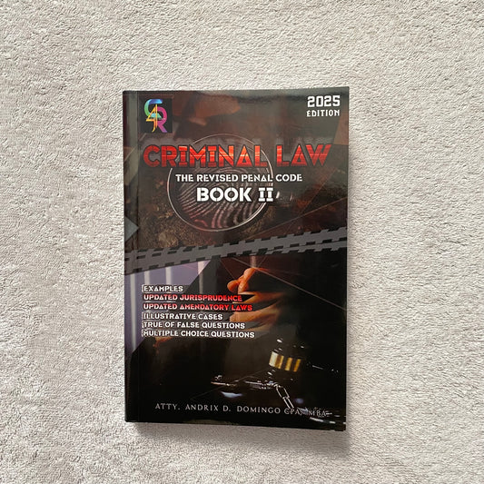 Criminal Law: The Revised Penal Code Book II (2025 Edition) by Atty. Andrix D. Domingo CPA, MBA