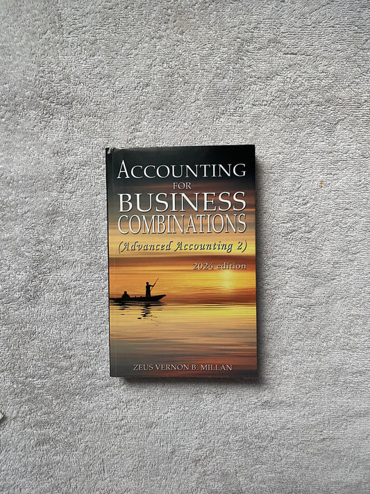 Accounting for Business Combinations (Advanced Accounting 2) 2024 Edition by Zeus Vernon B. Millan