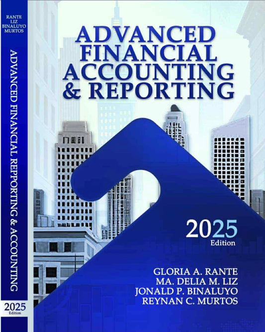 Advanced Financial Accounting & Reporting (2025 Edition) By Gloria A. Rante, Ma. Delia M. Liz, Jonald P. Binaluyo, and Reynan C. Murtos