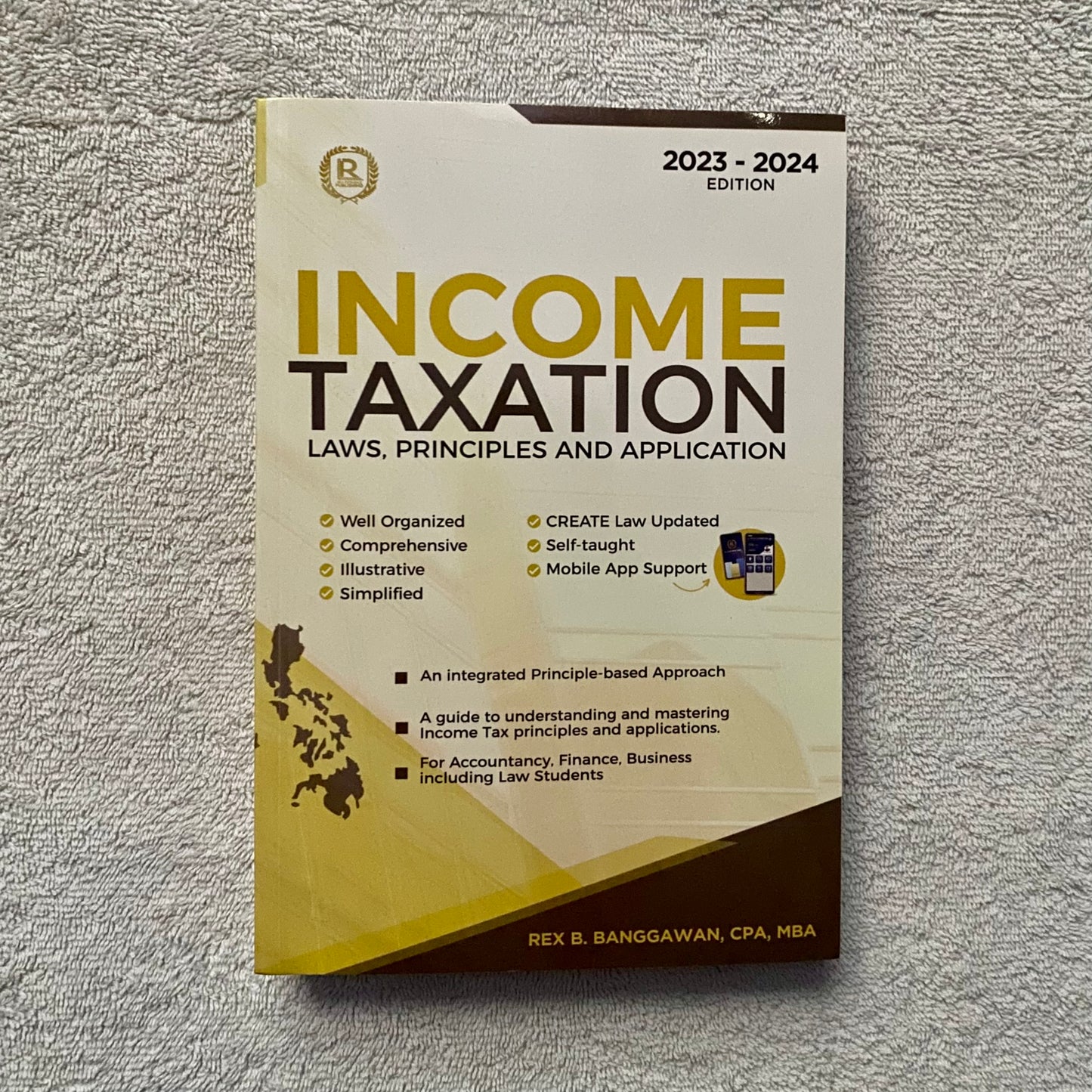 Income Taxation: Laws, Principles, and Application (2023–2024 Edition)  By Rex B. Banggawan, CPA, MBA