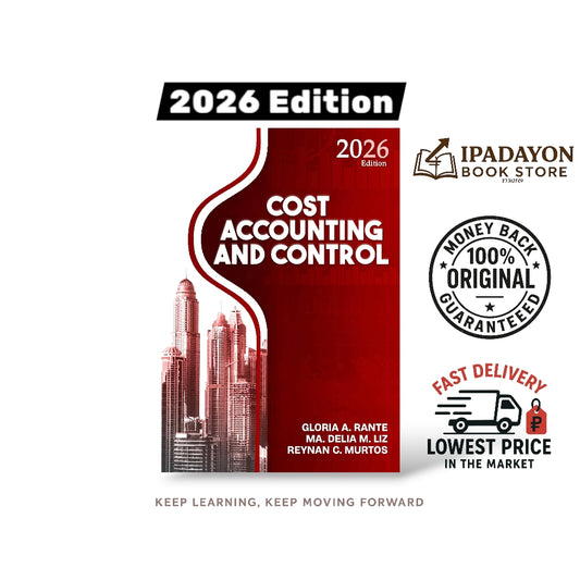 Cost Accounting and Control (2026 Edition) by Gloria A. Rante, Ma. Delia M. Liz, Reynan C. Murtos