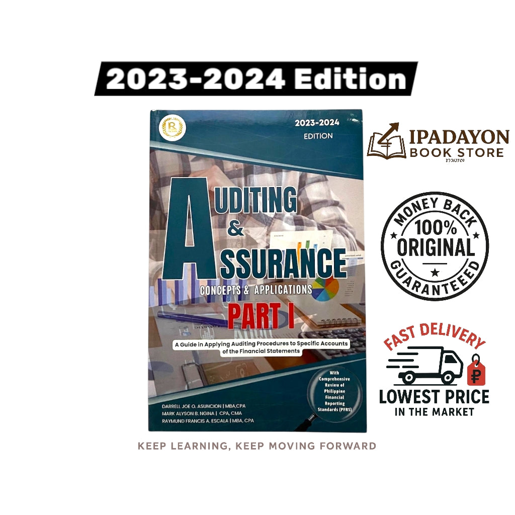 Auditing & Assurance: Concepts & Applications Part I (2023–2024 Edition) By Darrell Joe G. Asuncion, Mark Alyson B. Ngina, and Raymund Francis E. Escala