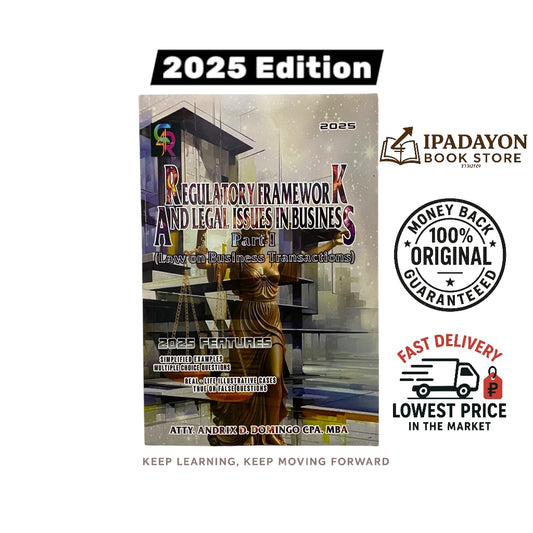 Regulatory Framework and Legal Issues in Business Part I (Laws on Business Transactions) 2025 Edition By Atty. Andrix D. Domingo CPA, MBA